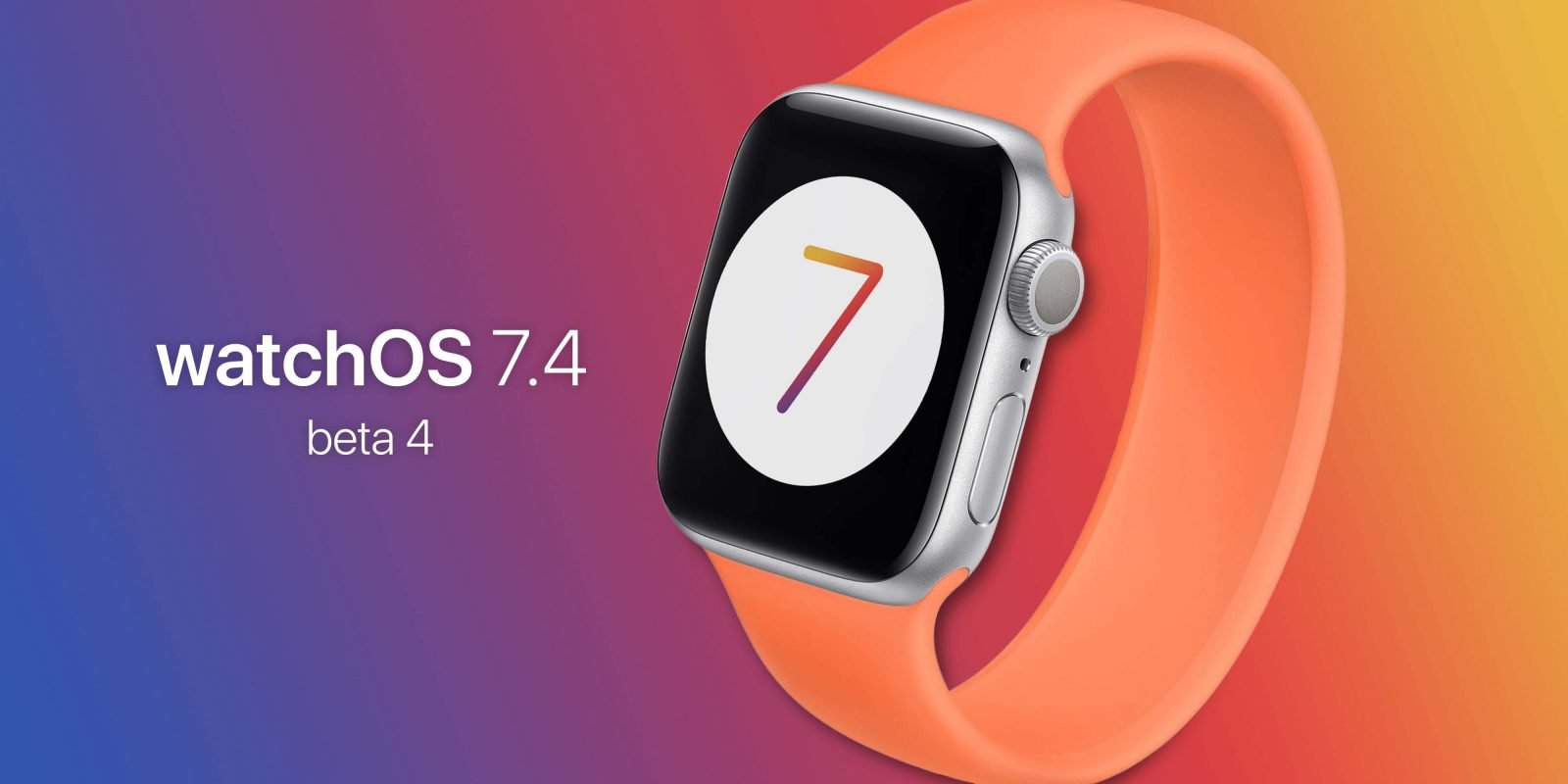 Apple : Fourth Beta Version of WatchOS 7.4 for Developers